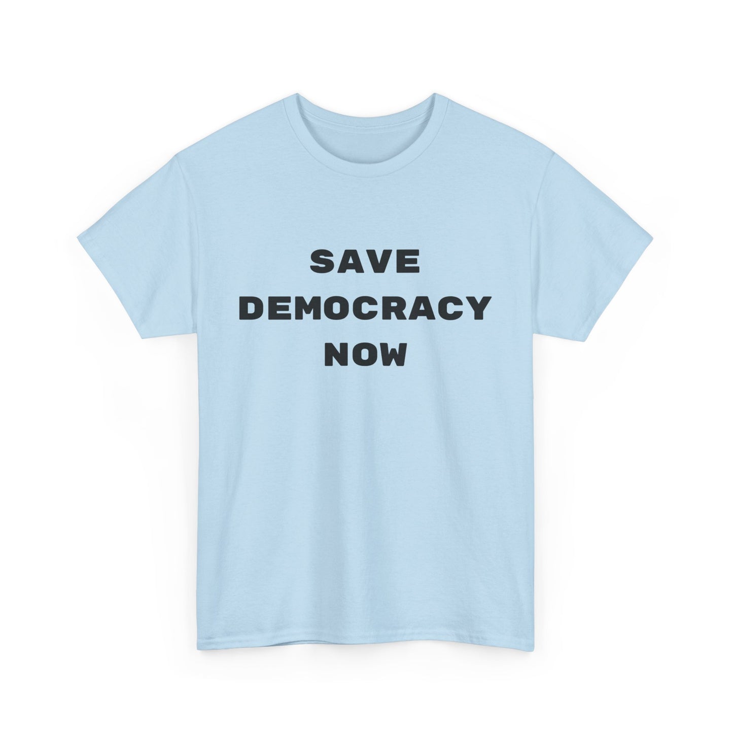 SAVE DEMOCRACY NOW : Unisex Heavy Cotton Tee