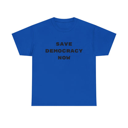 SAVE DEMOCRACY NOW : Unisex Heavy Cotton Tee