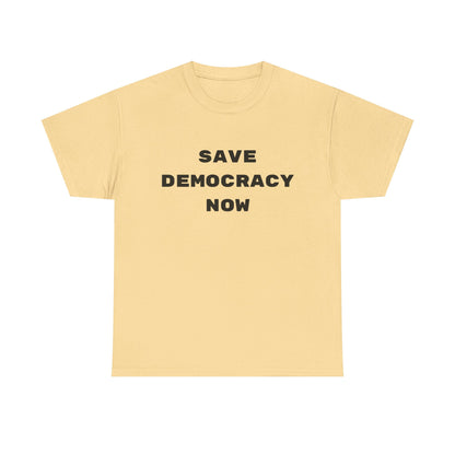 SAVE DEMOCRACY NOW : Unisex Heavy Cotton Tee