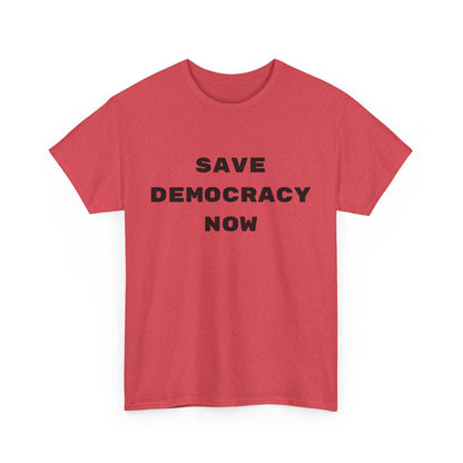 SAVE DEMOCRACY NOW : Unisex Heavy Cotton Tee