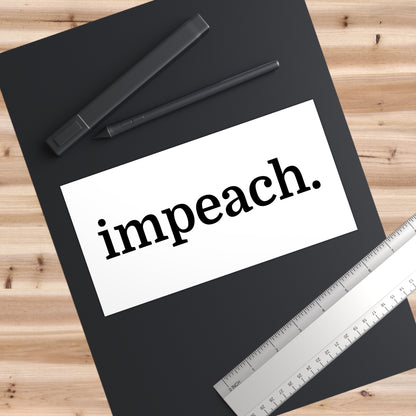 Impeach period Bumper Stickers