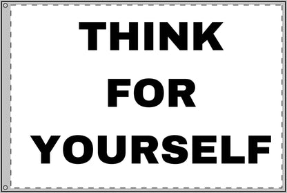 THINK FOR YOURSELF - Double Sided Flag