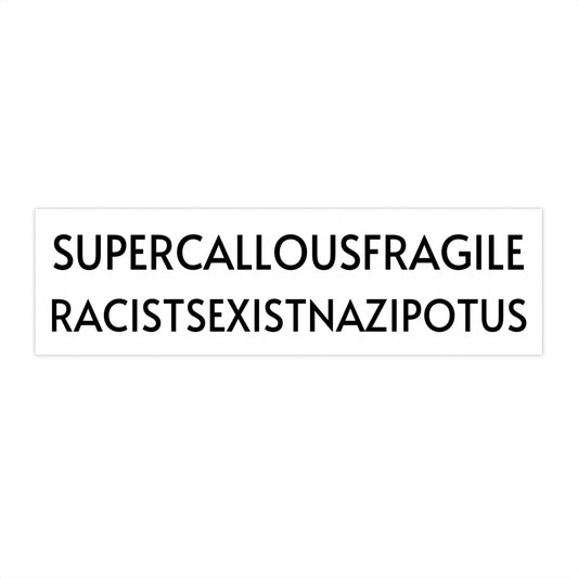 BLACK: Super Callous Fragile Racist Sexist Nazi POTUS  Bumper Sticker