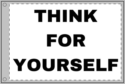 THINK FOR YOURSELF - Double Sided Flag