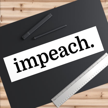 Impeach period Bumper Stickers