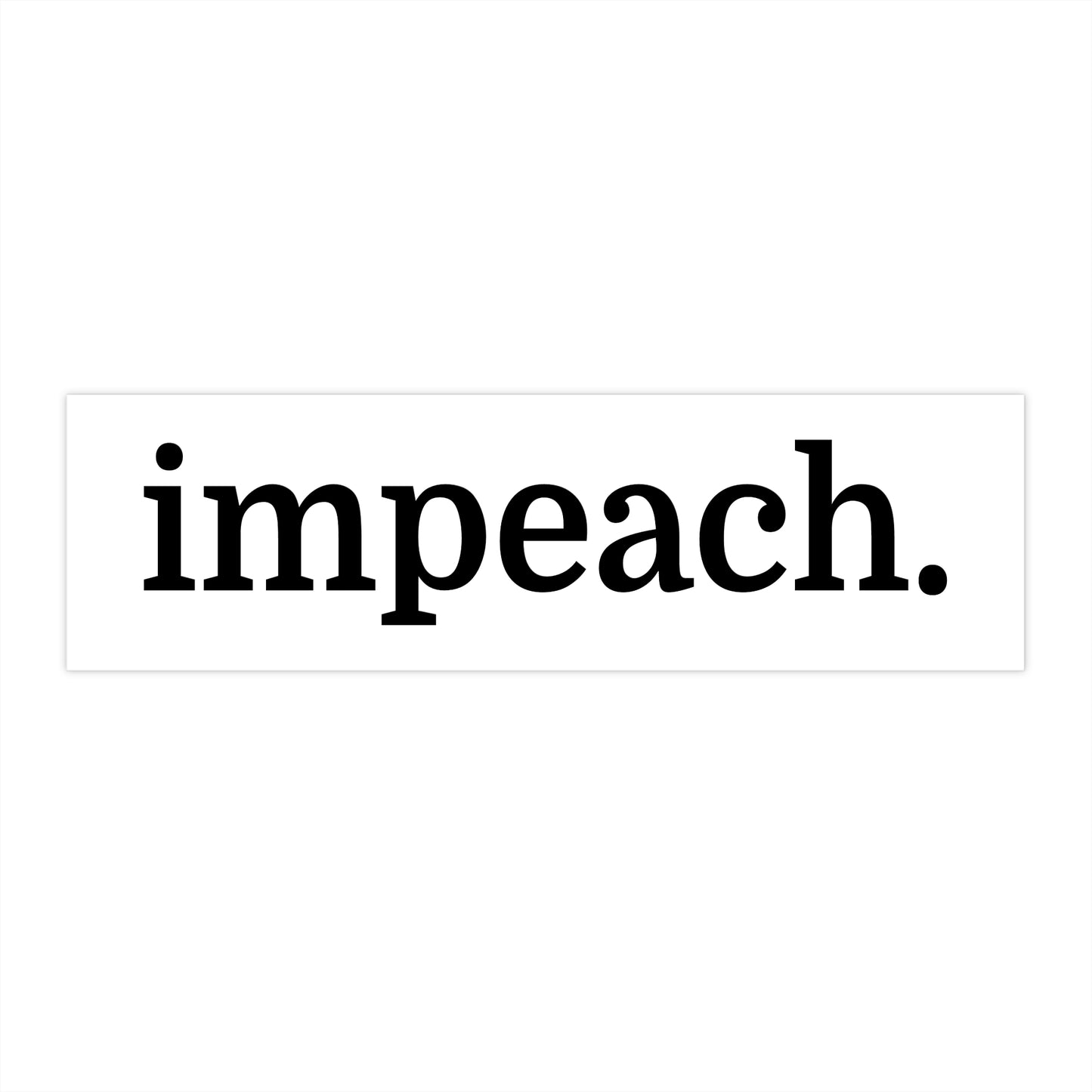 Impeach period Bumper Stickers