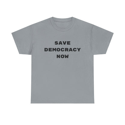 SAVE DEMOCRACY NOW : Unisex Heavy Cotton Tee