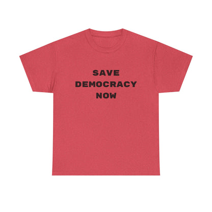 SAVE DEMOCRACY NOW : Unisex Heavy Cotton Tee