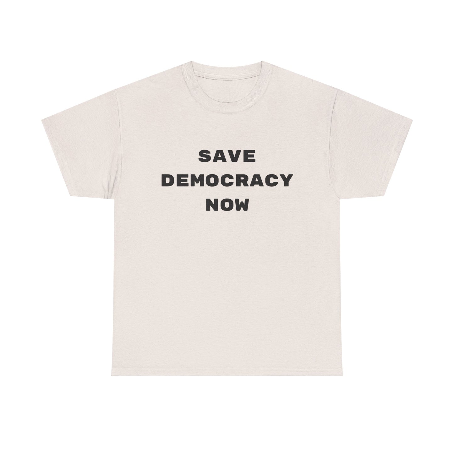 SAVE DEMOCRACY NOW : Unisex Heavy Cotton Tee