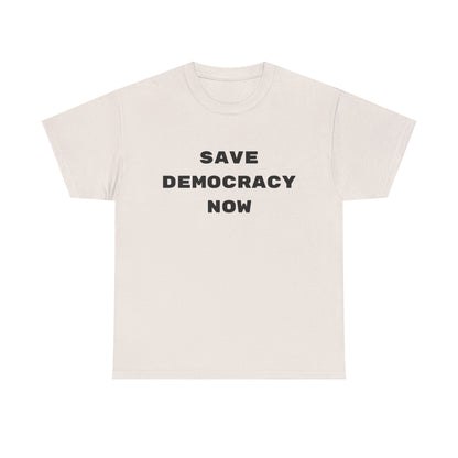 SAVE DEMOCRACY NOW : Unisex Heavy Cotton Tee