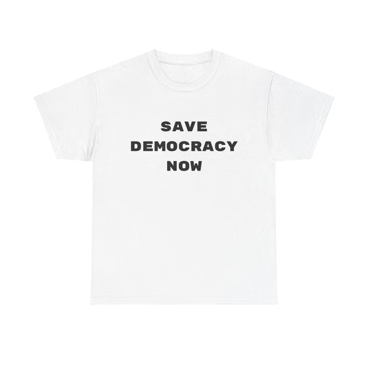 SAVE DEMOCRACY NOW : Unisex Heavy Cotton Tee