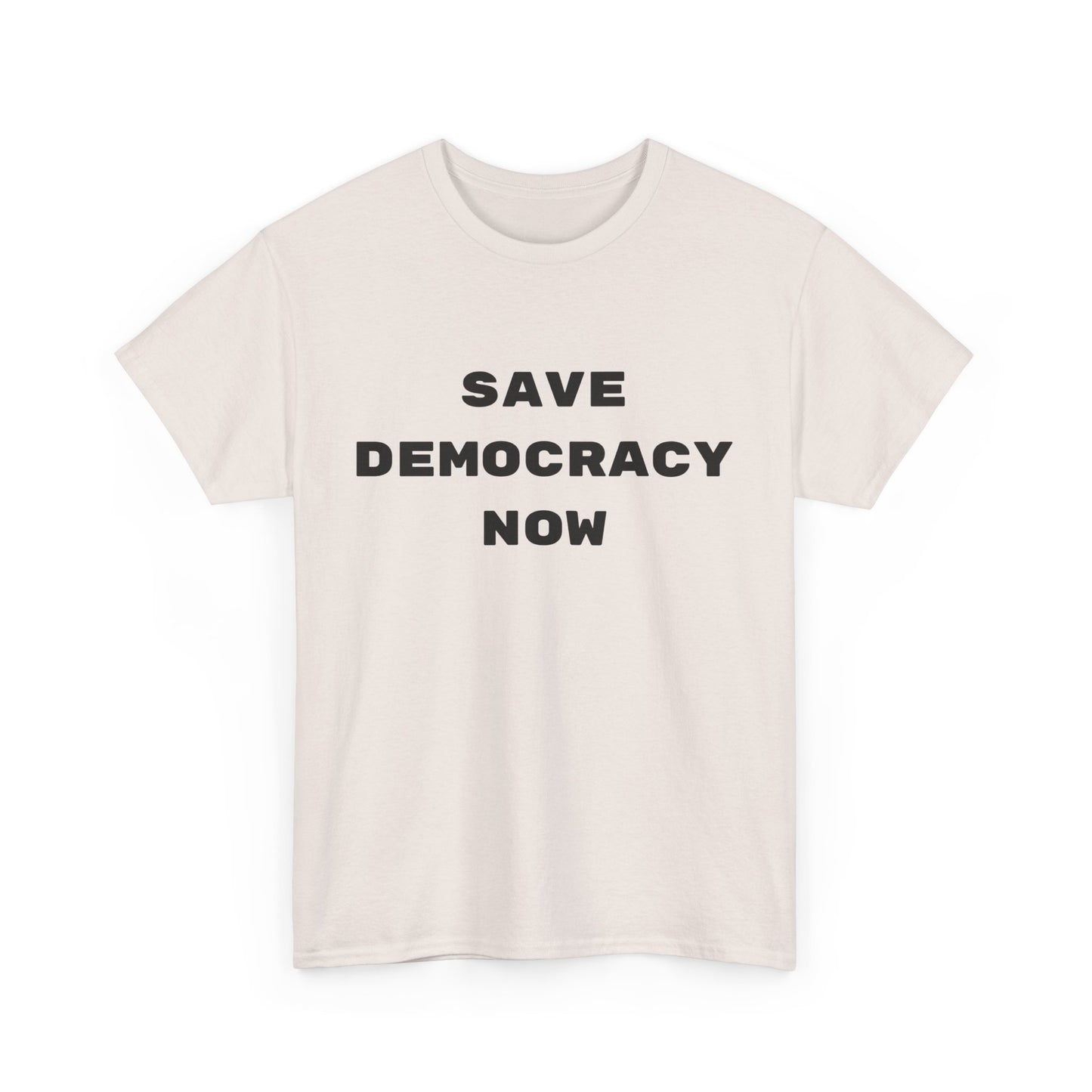 SAVE DEMOCRACY NOW : Unisex Heavy Cotton Tee