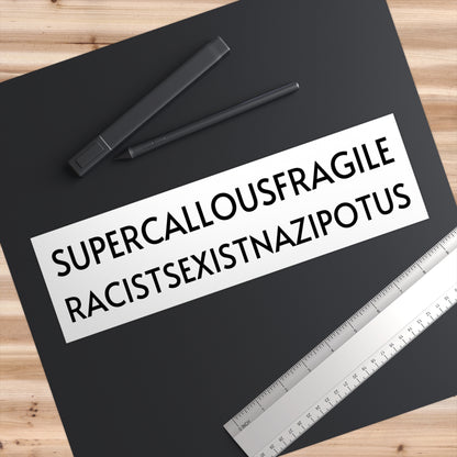 BLACK: Super Callous Fragile Racist Sexist Nazi POTUS  Bumper Sticker