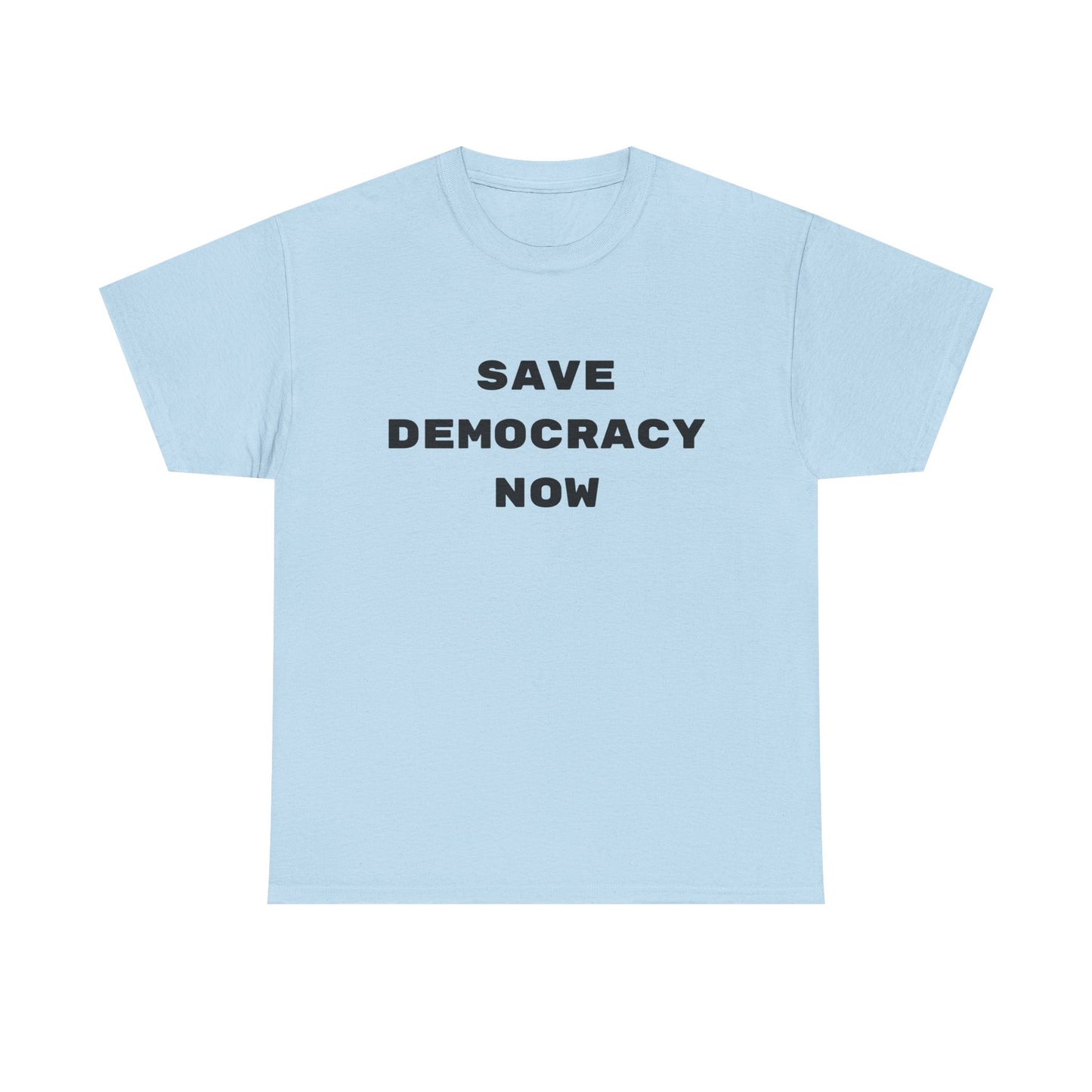 SAVE DEMOCRACY NOW : Unisex Heavy Cotton Tee