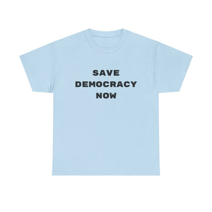 SAVE DEMOCRACY NOW : Unisex Heavy Cotton Tee