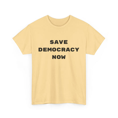 SAVE DEMOCRACY NOW : Unisex Heavy Cotton Tee